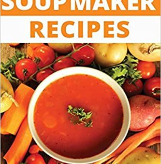 100 Soup Maker Recipe Book Hot on Sale